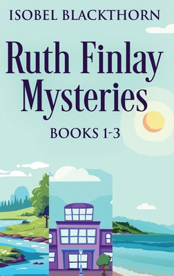 Ruth Finlay Mysteries - Books 1-3 4824196604 Book Cover