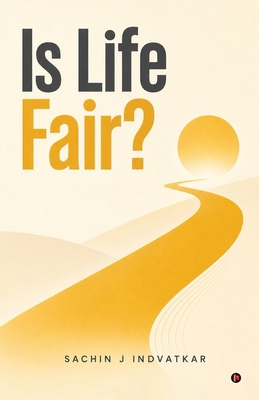 Is Life Fair?: The Perspective That Changes Eve... B0HF4SL71Y Book Cover