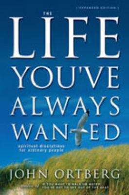 The Life You've Always Wanted: Spiritual Discip... 0310286654 Book Cover