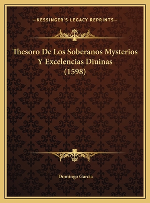 Thesoro De Los Soberanos Mysterios Y Excelencia... [Spanish] 1169827713 Book Cover