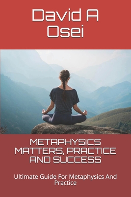 Metaphysics Matters, Practice and Success: Ulti... 1678975109 Book Cover