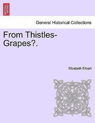 From Thistles-Grapes?. 1241376492 Book Cover