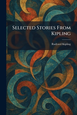 Selected Stories From Kipling 1025354532 Book Cover