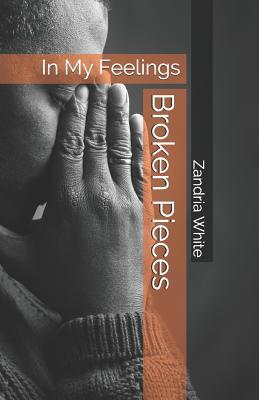 Broken Pieces: In My Feelings 1080425497 Book Cover