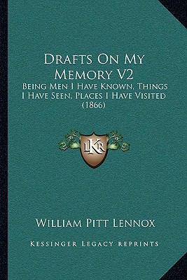 Drafts On My Memory V2: Being Men I Have Known,... 1165435446 Book Cover