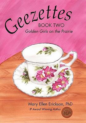 Geezettes Book Two: Golden Girls on the Prairie 1450295401 Book Cover