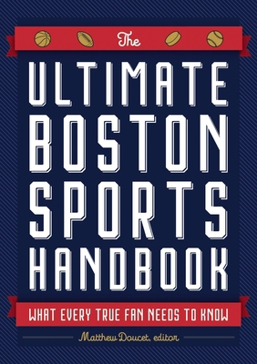 The Ultimate Boston Sports Handbook: What Every... 1646430557 Book Cover