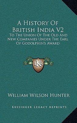A History Of British India V2: To The Union Of ... 1163555274 Book Cover