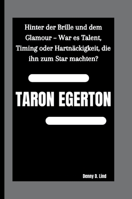 Taron Egerton: Hinter der Brille und dem Glamou... [German] B0FTZF9MHT Book Cover