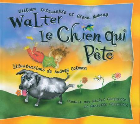 Walter Le Chien Qui Pete: Walter the Farting Do... [French] 1583941045 Book Cover