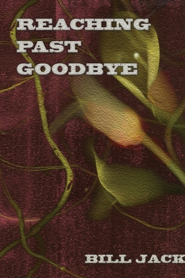 Reaching Past Goodbye 1943359237 Book Cover