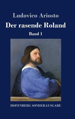 Der rasende Roland: Band 1 / 1. bis 25. Gesang [German] 3743723549 Book Cover