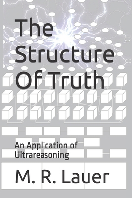 The Structure Of Truth: An Application of Ultra... B0BBJWK53T Book Cover