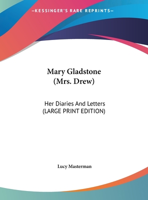 Mary Gladstone (Mrs. Drew): Her Diaries and Let... [Large Print] 1169919553 Book Cover