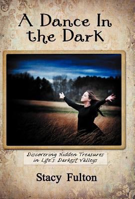 A Dance in the Dark: Discovering Hidden Treasur... 1449751741 Book Cover