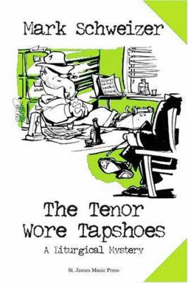 The Tenor Wore Tapshoes: A Liturgical Mystery 0972121145 Book Cover