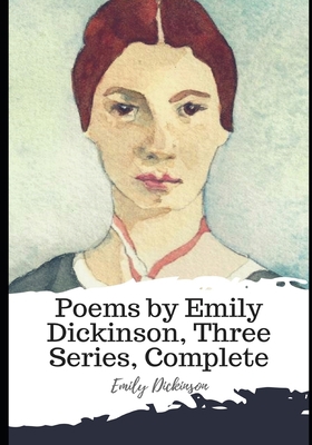 Poems by Emily Dickinson, Three Series, Complete B08T48HSY4 Book Cover