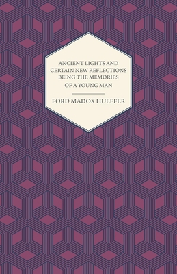 Ancient Lights And Certain New Reflections Bein... 140978052X Book Cover
