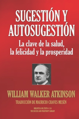 Sugestión Y Autosugestión: La clave de la salud... [Spanish] 1694986233 Book Cover