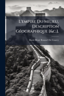 L'empire Du Milieu, Description Géographique [&... [French] 1143819462 Book Cover