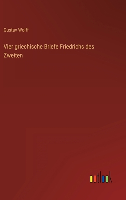 Vier griechische Briefe Friedrichs des Zweiten [German] 3368283359 Book Cover