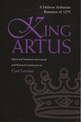 King Artus: A Hebrew Arthurian Romance of 1279 0815630115 Book Cover