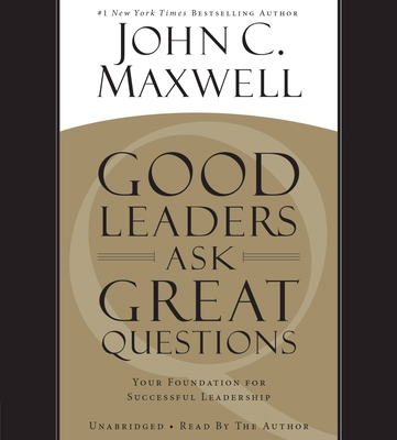 Good Leaders Ask Great Questions: Your Foundati... 147891324X Book Cover