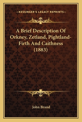 A Brief Description Of Orkney, Zetland, Pightla... 1164540939 Book Cover