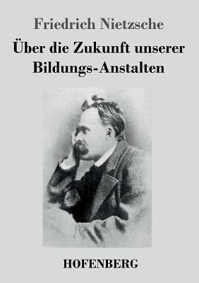 Über die Zukunft unserer Bildungs-Anstalten [German] 384304905X Book Cover