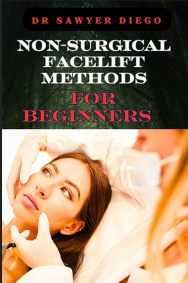 Non-Surgical Facelift Methods for Beginners: Ef... B0DB5XKGL7 Book Cover