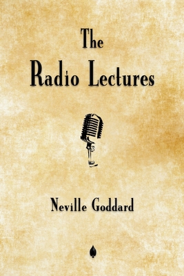Neville Goddard: The Radio Lectures 1603868070 Book Cover