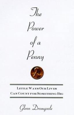 The Power of a Penny: Little Ways Our Lives Can... 0312244223 Book Cover