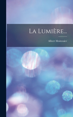 La Lumière... [French] 1018771093 Book Cover