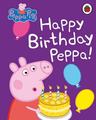 Peppa Pig: Happy Birthday, Peppa 0241321492 Book Cover