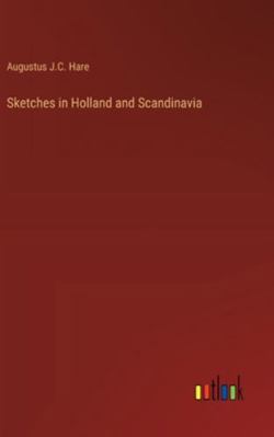 Sketches in Holland and Scandinavia 3368914650 Book Cover