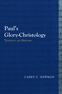 Paul's Glory-Christology: Tradition and Rhetoric 1481307967 Book Cover