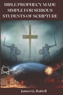 Bible Prophecy Made Simple For Serious Students... B0C12P63CH Book Cover