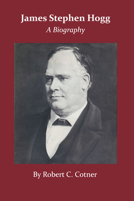 James Stephen Hogg: A Biography 0292763689 Book Cover