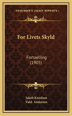 For Livets Skyld: Fortaelling (1905) [Danish] 1167064763 Book Cover