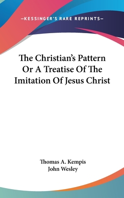 The Christian's Pattern Or A Treatise Of The Im... 0548123055 Book Cover