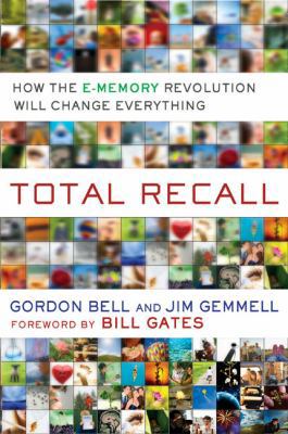 Total Recall: How the E-Memory Revolution Will ... 0525951342 Book Cover