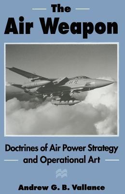 The Air Weapon: Doctrines of Air Power Strategy... 1349244228 Book Cover