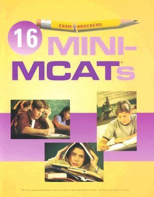 Examkrackers 16 Mini Mcat's (EXAMKRACKERS MCAT ... B007RCA2L6 Book Cover