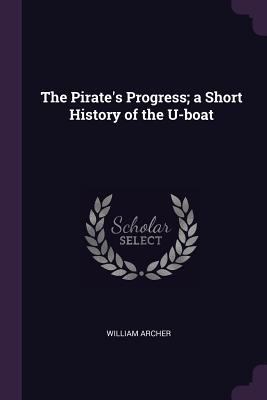 The Pirate's Progress; a Short History of the U... 1378037693 Book Cover