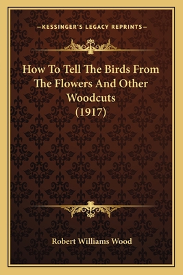 How To Tell The Birds From The Flowers And Othe... 1164116657 Book Cover