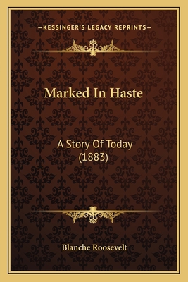 Marked In Haste: A Story Of Today (1883) 1164192302 Book Cover