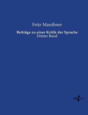 Beiträge zu einer Kritik der Sprache: Dritter Band [German] 3737225133 Book Cover