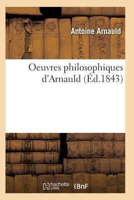 Oeuvres Philosophiques d'Arnauld [French] 2011955580 Book Cover