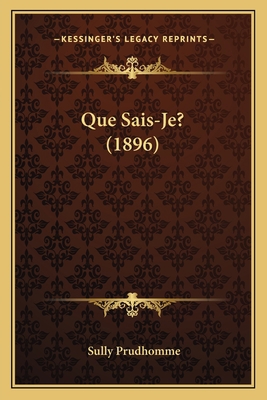 Que Sais-Je? (1896) [French] 1167602862 Book Cover