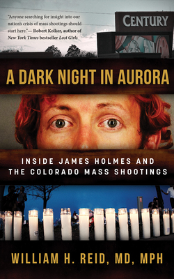 A Dark Night in Aurora: Inside James Holmes and... 1543680550 Book Cover